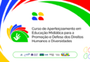 MEC e Secom lançam curso gratuito em educação midiática e direitos humanos
